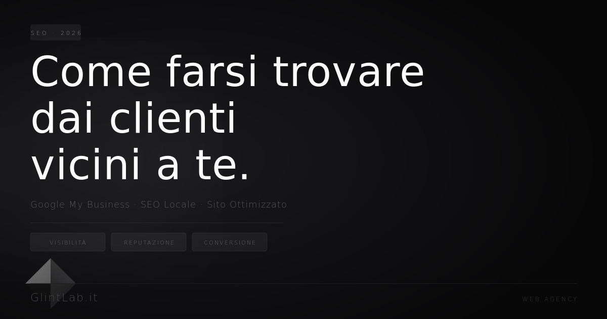 Immagine di copertina: Come farsi trovare dai clienti vicini a te: la guida al posizionamento locale nel 2026